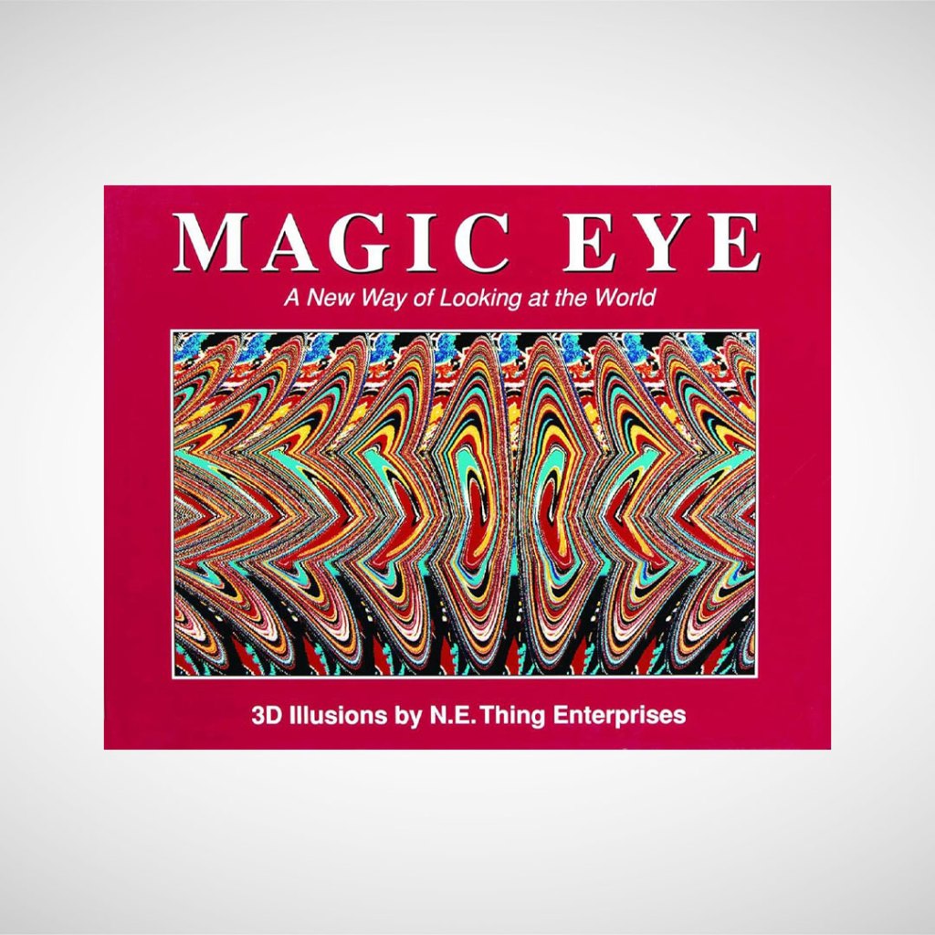 Magic Eye: A New Way of Looking at the&nbsp;World